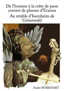 De l'homme à la crête de paon couvert de plumes d'Erasme : Au retable d'Issenheim de Grünewald