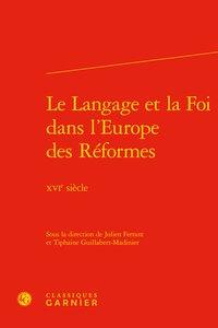 Le langage et la foi dans l'Europe des réformes - XVIe siècle