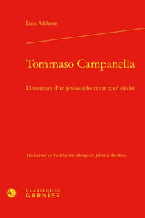Tommaso campanella : l'invention d'un philosophe (xviie-xxie siècle)