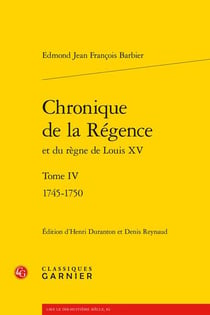 Chronique de la Régence et du règne de Louis XV Tome 4 : 1745-1750