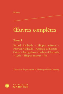 Oeuvres complètes Tome 1 : Second Alcibiade - Hippias mineur - Premier Alcibiade - Apologie de Socrate - Criton - Euthyphron - Lachès - Charmide - Lysis - Hippias majeur - Ion