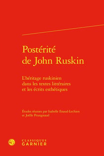 Postérité de John Ruskin : L'héritage ruskinien dans les textes littéraires et les écrits esthétiques