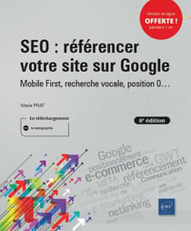 SEO : référencer votre site sur Google - Mobile First, recherche vocale, position 0... (6e édition)