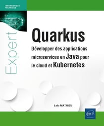 Quarkus : développer des applications microservices en java pour le cloud et kubernetes