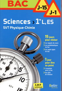 BAC J-15 J-1 : sciences - SVT - physique-chimie - 1re L - ES (édition 2017)