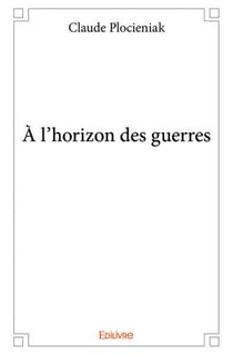 À l'horizon des guerres