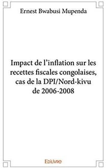 Impact de l'inflation sur les recettes fiscales congolaises, cas de la dpi/nord-kivu de 2006-2008
