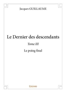 Le dernier des descendants - t03 - le dernier des descendants - le poing final