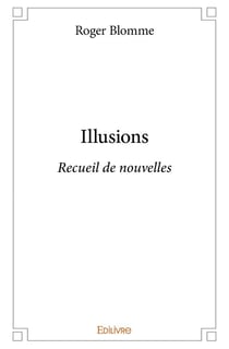 Illusions - recueil de nouvelles