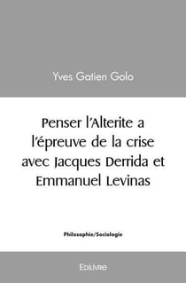 Penser l'alterite a l epreuve de la crise avec jacques derrida et emmanuel levinas