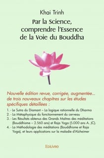 Par la Science, comprendre l'Essence de la Voie du Bouddha : Nouvelle édition revue, corrigée, augmentée...