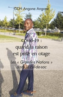 Covid-19 : quand la raison est prise en otage : Les "Grandes Nations" dans le cul-de-sac