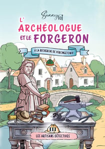 L'Archéologue et le Forgeron : à la recherche de Vercingétorix