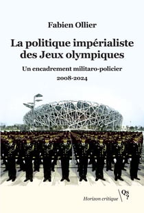 La politique impérialiste des Jeux olympiques : Un encadrement militaro-policier. 2008-2024