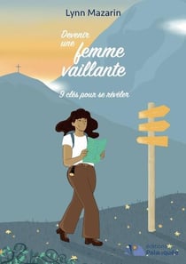 Devenir une femme vaillante : 9 clés pour se révéler