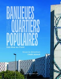 Banlieues et quartiers populaires : des élus au front