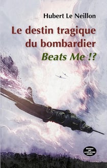 Le destin tragique du bombardier Beats Me !?