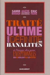Traité ultime voir définitif des banalités à l'usage des gens exceptionnels qui ne veulent pas...