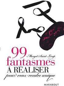 99 fantasmes à réaliser pour vous rendre unique