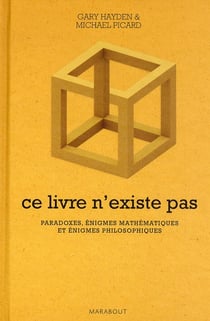 Ce livre n'existe pas - paradoxes, énigmes mathématiques et énigmes philosophiques