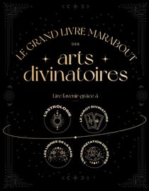Le Grand Livre Marabout des arts divinatoires