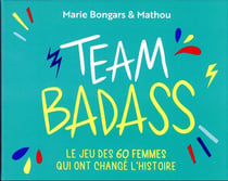 Team Badass - Le jeu des 60 femmes qui ont changé l'histoire