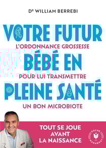 Votre futur bébé en pleine santé : L'ordonnance grossesse pour lui transmettre un bon microbiote