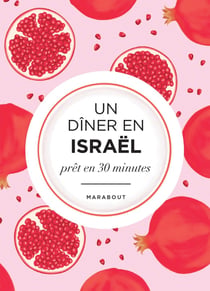 Un dîner en Israël prêt en 30 minutes : La Méditerranée dans mon assiette