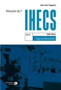 Histoire de l'IHECS (t.2) : cap sur Bruxelles (1985 - 2016)