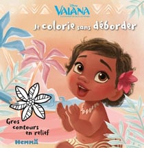 Je colorie sans déborder - vaiana, la légende du bout du monde - vaiana bébé