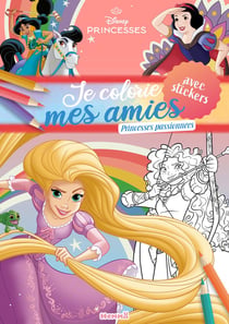 Disney Princesses - Je colorie mes amies - Princesses passionnées