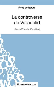 La controverse de Valladolid de Jean-Claude Carrière : analyse complète de l'oeuvre