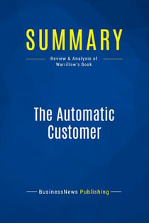 Summary: The Automatic Customer : Review and Analysis of Warrillow's Book