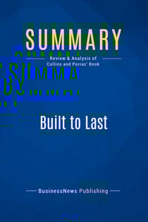 Summary: Built to Last : Review and Analysis of Collins and Porras' Book