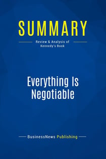 Summary: Everything Is Negotiable : Review and Analysis of Kennedy's Book