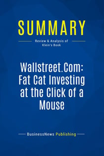 Summary: Wallstreet.Com: Fat Cat Investing at the Click of a Mouse : Review and Analysis of Klein's Book