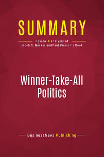 Summary: Winner-Take-All Politics : Review and Analysis of Jacob S. Hacker and Paul Pierson's Book