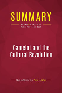 Summary: Camelot and the Cultural Revolution : Review and Analysis of James Piereson's Book