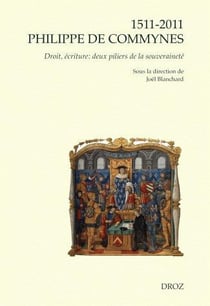 1511-2011 - Philippe de Commynes - droit, écriture : deux piliers de la souveraineté