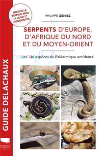 Guide Delachaux : serpents d'Europe, d'afrique du nord et du Moyen-Orient : les 146 espèces du Paléarctique occidental
