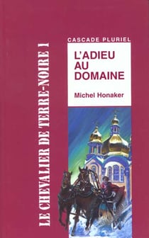 Les chevaliers de la terre noire t.1 - l'adieu au domaine