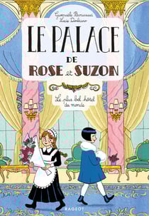 Le palace de Rose et Suzon - le plus bel hôtel du monde