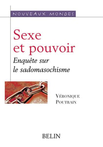 Sexe et pouvoir - enquete sur le sadomasochisme