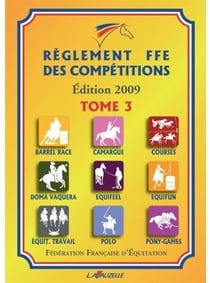 Règlement FFE t.3 - barrel race, camargue, courses, doma vaquera, equiffel, equifun, équit.travail, polo, pony-games (édition 2009)