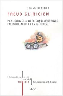 Freud clinicien : Pratiques cliniques contemporaines en psychiatrie et en médecine.
