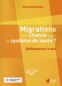 Migrations, une chance pour le système de santé ? (re)humaniser le soin