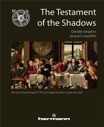 The testament of the shadows - Martin Luther portrayed in the last supper by Pieter Coecke van Aelst