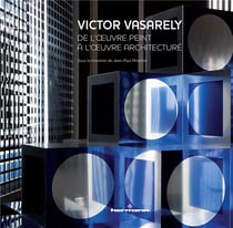 Victor Vasarely : de l'oeuvre peint à l'oeuvre architecturé