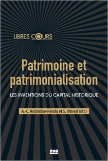 Patrimoine et patrimonialisation : les inventions du capital historique