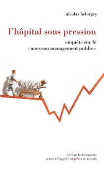 L'hôpital sous pression - enquête sur le « nouveau management public »